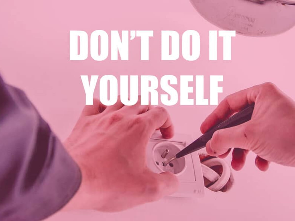 Electrical Services DDIY – Don’t Do It Yourself
